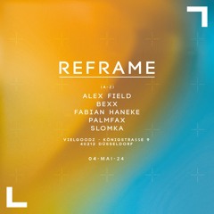 Alex Field @ Reframe | VielGoodz (04.05.2024)