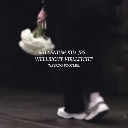 VIELLEICHT VIELLEICHT (Neyroo Bootleg)