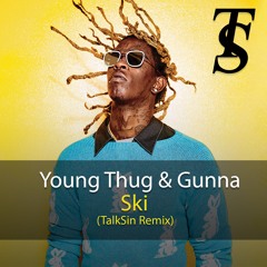 Young Thug & Gunna - Ski (TalkSin Remix)