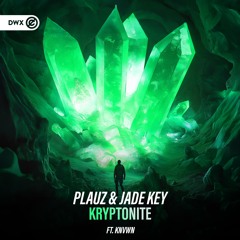 Plauz & Jade Key ft. KNVWN - Kryptonite (DWX Copyright Free)