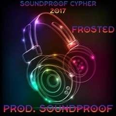 Soundproof Cypher 2017 - Frosted - (Prod. Soundproof)
