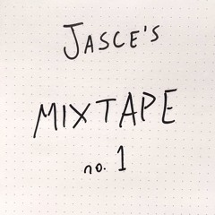 Jasce's Mixtape no. 1