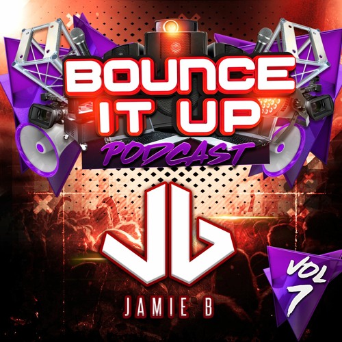 Bounce It Up Podcast Mixed By Jamie B