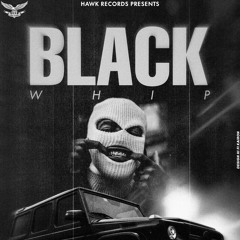 BLACK WHIP-$ANDHU X JAS DHALIWAL
