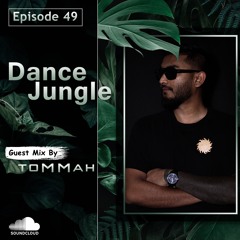 Dance Jungle - Episode 49 Guest Mix By Tommah