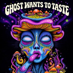 Ghost wants to taste .