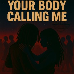 Your Body Calling Me