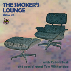 The Smoker's Lounge - Show 23 - Orbital Radio - w guest mix by Tom Witheridge - June 2021