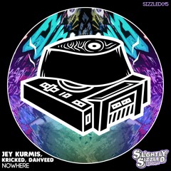 Jey Kurmis, Kricked, Dahveed - Nowhere (Original Mix) [Slightly Sizzled Records]