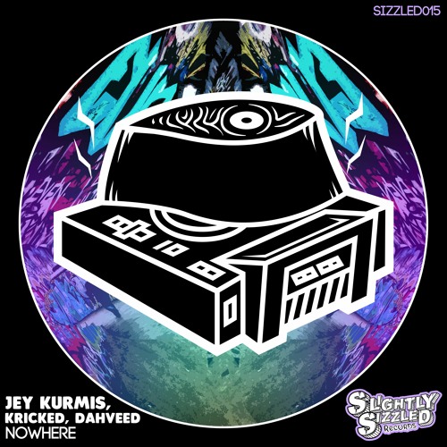 Jey Kurmis, Kricked, Dahveed - Nowhere (Original Mix) [Slightly Sizzled Records]