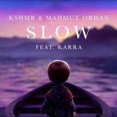 KSHMR & Mahmut Orhan - SLOW (Anonymous Sicker Remake)