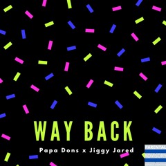 Way Back (Feat. Jiggy Jared)(Prod. by Beatsbyht)