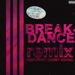 Breakdance Remix ft Sammy Adams