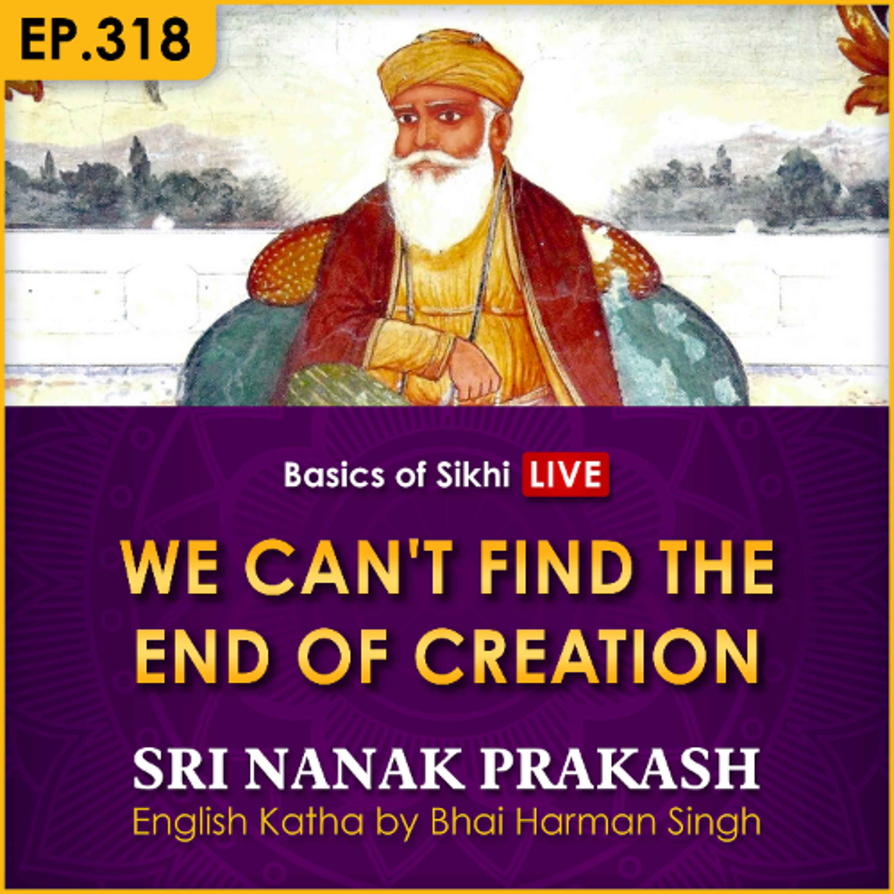 #318 We Can't Find the End of Creation | Sri Nanak Prakash Katha | Bhai Harman Singh episode artwork