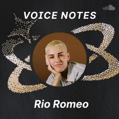Voice Notes: Rio Romeo on "Without You"