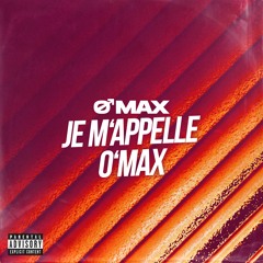 JE M'APPELLE O'MAX