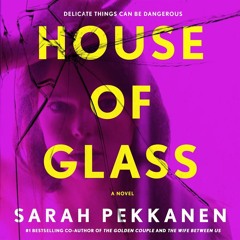 House of Glass by Sarah Pekkanen, audiobook excerpt