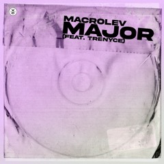 Macrolev (Feat. Trenyce) - Major