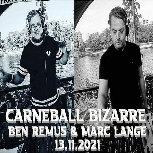 BEN REMUS &  MARC LANGE CARNEBALL BIZARRE 13.11.21