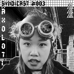 SYNDICAST #003 ÄXOLOTL