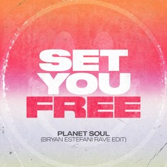 Set You Free - Planet Soul (Bryan Estefani Rave Edit)
