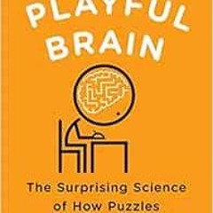 [GET] KINDLE PDF EBOOK EPUB The Playful Brain: The Surprising Science of How Puzzles Improve Your Mi