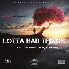 Lotta Bad Things (feat Harris Blaq Kumkani)