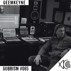 DUBBISM #085 - Deemkeyne