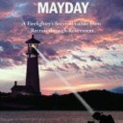 Mental Health Mayday: A Firefighter's Survival Guide from Recruit through Retirement - Gregg Bagdade