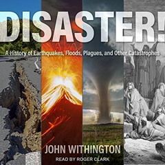 ACCESS KINDLE 📮 Disaster!: A History of Earthquakes, Floods, Plagues, and Other Cata