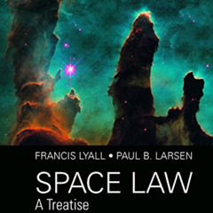 [READ] EBOOK ✏️ Space Law: A Treatise 2nd Edition by  Francis Lyall &  Paul B. Larsen