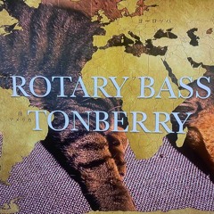 TONBERRY -ROTARY BASS