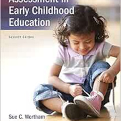 [ACCESS] EBOOK 📥 Assessment in Early Childhood Education (7th Edition) by Sue C. Wor