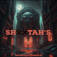 Shootahs - Shattertech X Soundwave Samurai [FREE DL]