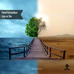 Pavel Koreshkov - Live or Die (Original Mix)