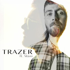 Trazer - ft. Máni (Original Mix)