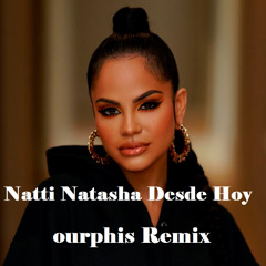 Natti Natasha Desde Hoy (ourphis Remix)