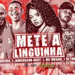 DETONA E BOLA , ANDERSON NEIFF ,  VT KEBRADEIRA  E MC MOANA - METE A LINGUINHA ( FLAVINHO PANCADÃO )