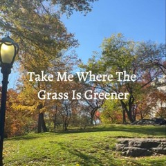 Take Me Where The Grass Is Greener (Orchestral, Emotional music)
