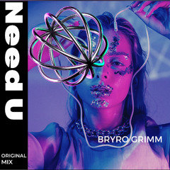 Need U (original mix) - Bryro Grimm