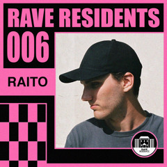 Rave Residents #006 - Raito