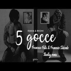 5 gocce (FPalla & FDelconte Bootleg Remix)