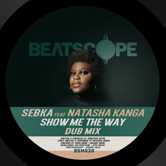 Sebka feat Natasha Kanga - Show Me The Way (Dub Mix)