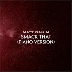 Smack That (Piano Version) - Matt Ganim