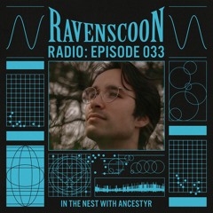 In The Nest With Ancestyr On RAVENSCOON Radio: Episode 33