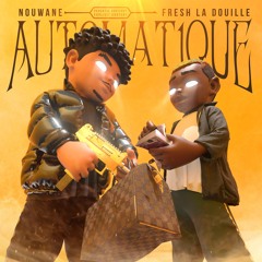Automatique (feat. Fresh La Douille)