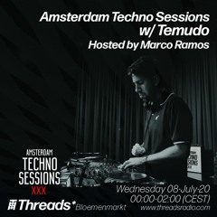 Amsterdam Techno Sessions w/ Temudo & Marco Ramos (Threads*BLOEMENMARKT) - 08-Jul-20