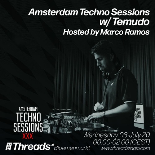 Amsterdam Techno Sessions w/ Temudo & Marco Ramos (Threads*BLOEMENMARKT) - 08-Jul-20