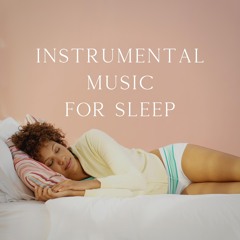 Instrumental Music for Sleep