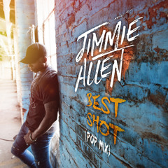 Jimmie Allen - Best Shot (Pop Mix)